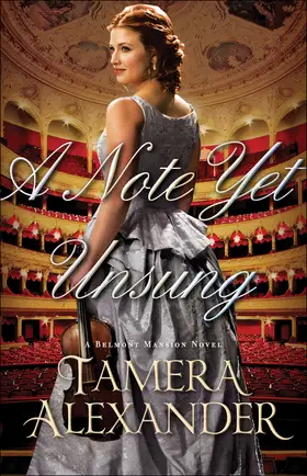 A Note Yet Unsung by Tamera Alexander - Belmont Mansion Novels Post-Civil War, 1871 Christian historical romance novel cover