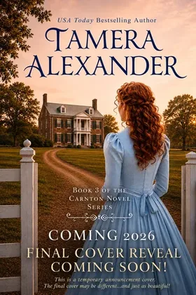 Carnton Novels Book 3 by Tamera Alexander—temporary cover, coming 2026
