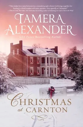 Christmas at Carnton by Tamera Alexander - Carnton Novels Civil War Christian historical romance novel cover