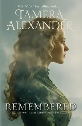Remembered by Tamera Alexander - Fountain Creek Chronicles 1870s American West Christian historical romance novel cover